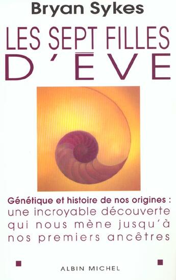 Couverture du livre « Les sept filles d'eve - genetique et histoire de nos origines : une incroyable decouverte qui nous m » de Dauzat P-E. aux éditions Albin Michel