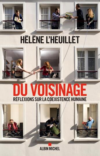 Couverture du livre « Du voisinage ; réflexions sur la coexistence humaine » de Helene L'Heuillet aux éditions Albin Michel