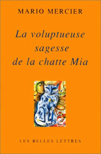 Couverture du livre « La voluptueuse sagesse de la chatte mia » de Mario Mercier aux éditions Belles Lettres