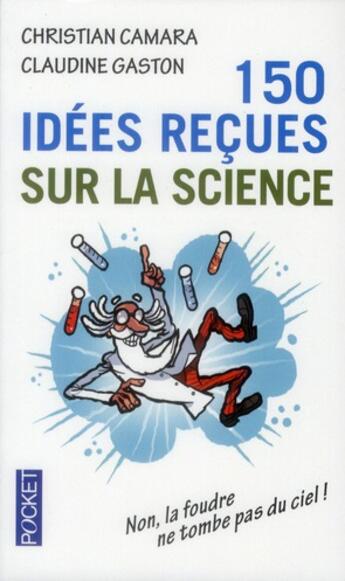 Couverture du livre « 150 idées reçues sur la science » de Christian Camara et Claudine Gaston aux éditions Pocket