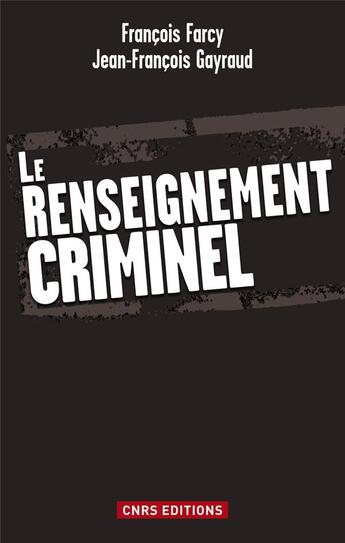 Couverture du livre « Le renseignement criminel » de Gayraud, Jean-Francois, Farcy, Francois aux éditions Cnrs