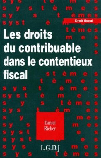 Couverture du livre « Les droits du contribuable dans le contentieux fiscal » de Daniel Richer aux éditions Lgdj