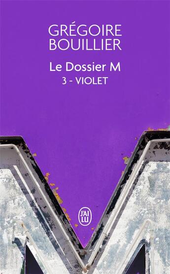 Couverture du livre « Le dossier M Tome 3 : violet » de Gregoire Bouillier aux éditions J'ai Lu