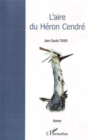 Couverture du livre « L'aire du héron cendré » de Jean-Claude Tixier aux éditions L'harmattan