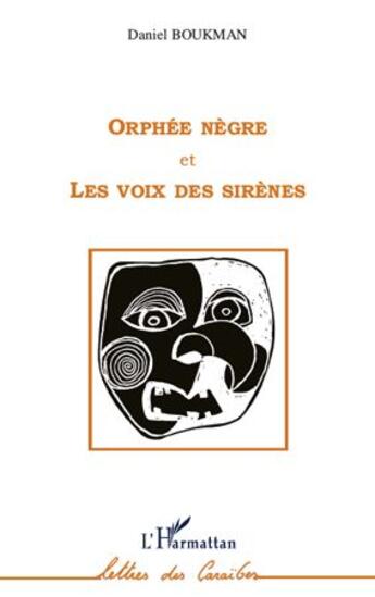 Couverture du livre « Orphée nègre et les voix des sirènes » de Daniel Boukman aux éditions L'harmattan