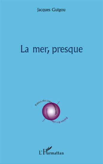 Couverture du livre « La mer, presque » de Jacques Guigou aux éditions L'harmattan