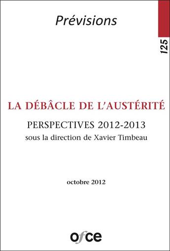 Couverture du livre « La débâcle de l'austérité t.125 ; perspectives 2012-2013 » de Xavier Timbeau aux éditions Ofce