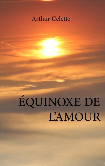 Couverture du livre « Équinoxe de l'amour » de Arthur Celette aux éditions Books On Demand