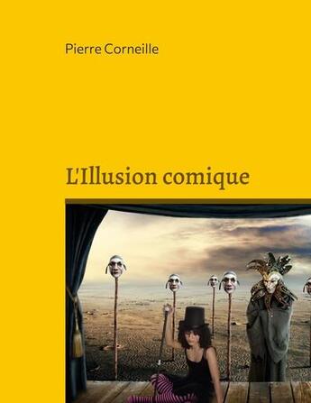 Couverture du livre « L'illusion comique : la comédie imparfaite » de Pierre Corneille aux éditions Books On Demand