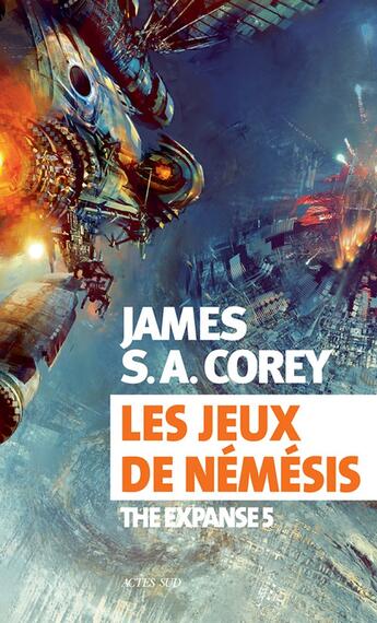 Couverture du livre « The Expanse Tome 5 : les jeux de Némésis » de James S. A. Corey aux éditions Actes Sud