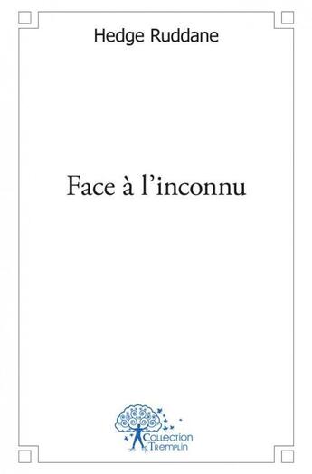 Couverture du livre « Face a l'inconnu - roman » de Ruddane Hedge aux éditions Edilivre