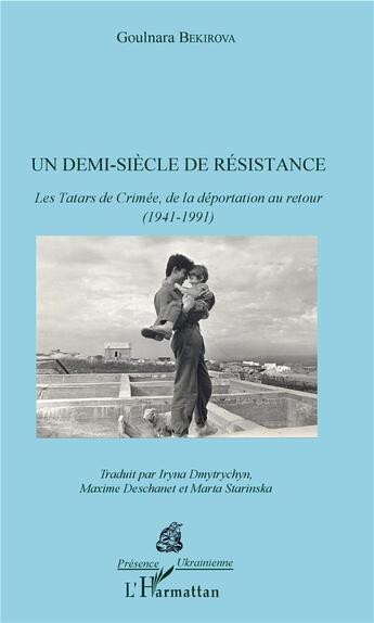 Couverture du livre « Un demi-siècle de résistance ; les tatars de Crimée, de la déportation au retour (1941-1991) » de Goulnara Bekirova aux éditions L'harmattan