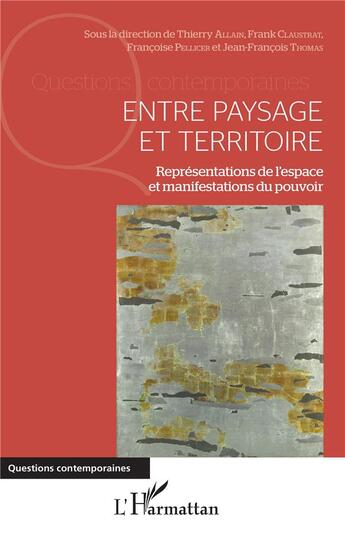 Couverture du livre « Entre paysage et territoire ; représentations de l'espace et manifestations du pouvoir » de  aux éditions L'harmattan