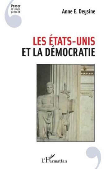 Couverture du livre « Les Etats-Unis et la démocratie » de Anne Deysine aux éditions L'harmattan