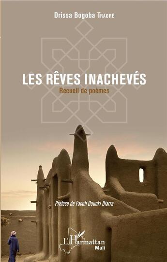 Couverture du livre « Les rêves inachevés ; recueil de poèmes » de Drissa Bogoba Traore aux éditions L'harmattan