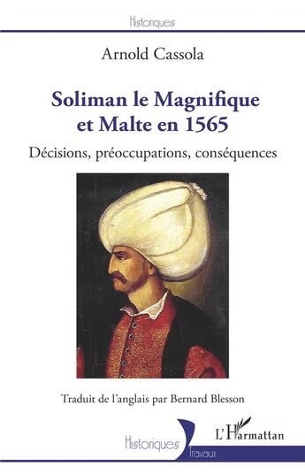 Couverture du livre « Soliman le Magnifique et Malte en 1565 : décisions, préocupations, conséquences » de Blesson Bernard aux éditions L'harmattan