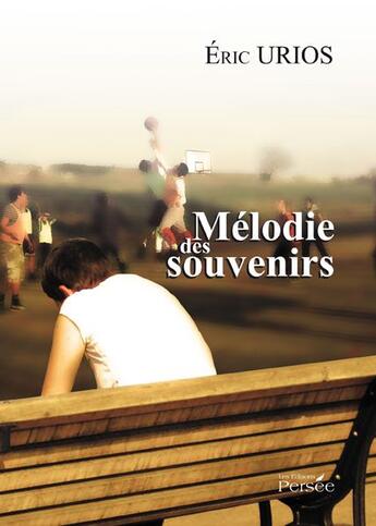 Couverture du livre « Mélodie des souvenirs » de Eric Urios aux éditions Persee