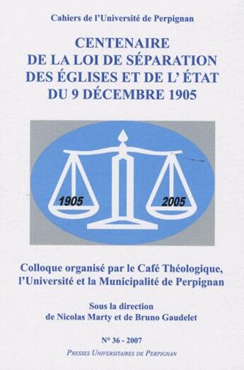 Couverture du livre « Centenaire de la loi de separation des eglises et de l etat du 9 decembre 1905 » de Marty N Gaudel aux éditions Pu De Perpignan