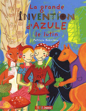 Couverture du livre « La grande invention d'Azule le lutin » de Patricia Reznikov aux éditions Thomas Jeunesse