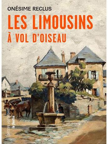 Couverture du livre « Les Limousins à vol d'oiseau » de Onesime Reclus aux éditions Le Festin