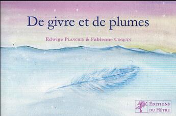 Couverture du livre « De givre et de plumes » de Fabienne Cinquin et Edwige Planchin aux éditions Du Hetre