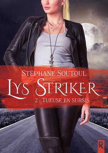 Couverture du livre « Lys striker : 2 - tueuse en sursis » de Stephane Soutoul aux éditions Rebelle