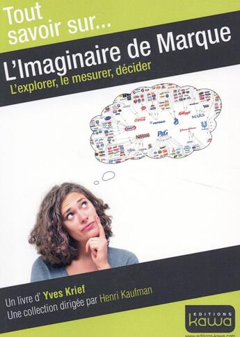 Couverture du livre « Tout savoir sur... ; l'imaginaire de marque ; l'explorer, le mesurer, decider » de Yves Krief aux éditions Kawa