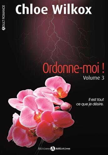 Couverture du livre « Ordonne-moi ! t.3 » de Chloe Wilkox aux éditions Editions Addictives