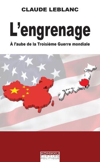 Couverture du livre « L'engrenage ; à l'aube de la troisieme guerre mondiale » de Claude Leblanc aux éditions Komikku