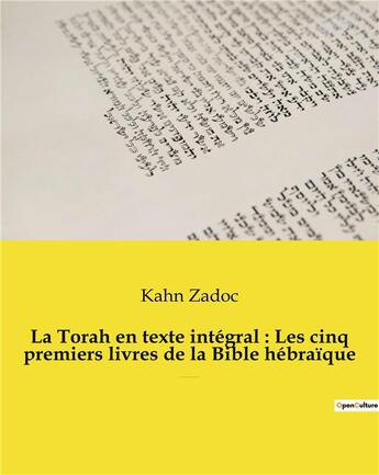 Couverture du livre « La torah en texte integral : les cinq premiers livres de la bible hebraique - la torah commentee par » de Zadoc Kahn aux éditions Culturea