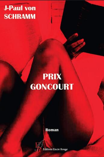 Couverture du livre « Hors Goncourt » de Jean-Paul Von Schramm aux éditions Editions Encre Rouge