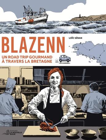 Couverture du livre « BLAZENN : Un road trip gourmand à travers la Bretagne. » de Loic Senan aux éditions La Nouvelle Bleue