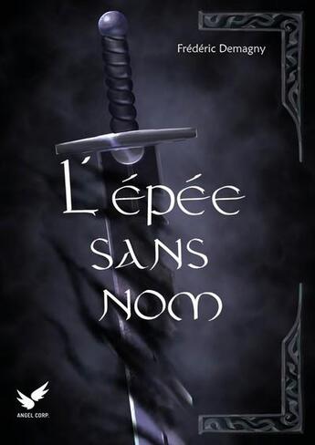 Couverture du livre « L'épée sans nom » de Frederic Demagny aux éditions Angel Corp