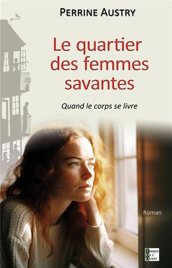 Couverture du livre « Le quartier des femmes savantes : quand le corps se livre » de Perrine Austry aux éditions Terres De L'ouest