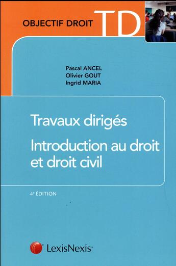 Couverture du livre « Travaux dirigés ; d'introduction au droit et au droit civil (4e édition) » de Pascale Ancel et Ingrid Maria et Olivier Gout aux éditions Lexisnexis