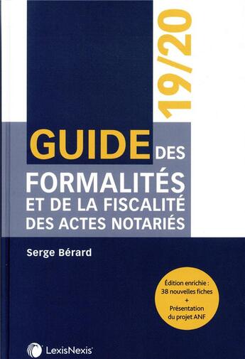 Couverture du livre « Guide des formalités et de la fiscalité des actes notaries (édition 2019/2020) » de Serge Berard aux éditions Lexisnexis