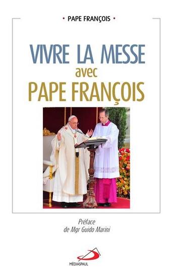 Couverture du livre « Vivre la messe avec pape François » de Pape Francois aux éditions Mediaspaul