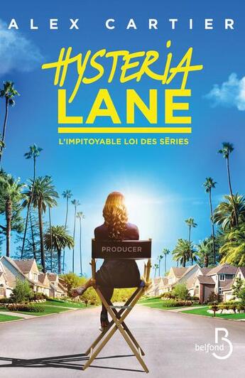 Couverture du livre « Hysteria lane ; l'impitoyable loi des séries » de Alex Cartier aux éditions Belfond