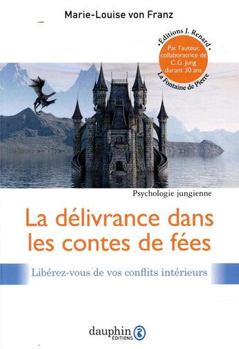 Couverture du livre « La délivrance dans les contes de fées ; psychologie jungienne ; libérez-vous de vos conflits intérieurs » de Marie-Louise Von Franz aux éditions Dauphin