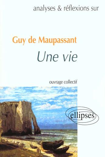 Couverture du livre « Maupassant, une vie » de  aux éditions Ellipses Marketing