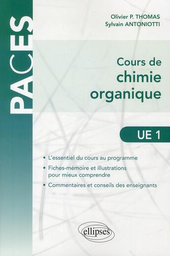 Couverture du livre « Cours de chimie organique ; UE1 » de Sylvain Antoniotti et Olivier P. Thomas aux éditions Ellipses