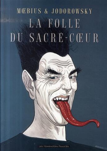 Couverture du livre « La folle du Sacré Coeur » de Moebius et Alexandro Jodorowsky aux éditions Humanoides Associes