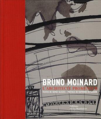 Couverture du livre « Bruno Moinard, architecte promeneur » de Serge Gleizes et Raymond Depardon aux éditions La Martiniere