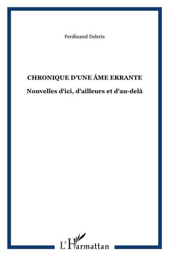 Couverture du livre « Chronique d'une âme errante : Nouvelles d'ici, d'ailleurs et d'au-delà » de Ferdinand Deleris aux éditions L'harmattan