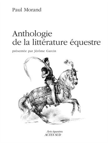Couverture du livre « Anthologie de la littérature équestre » de Paul Morand aux éditions Actes Sud