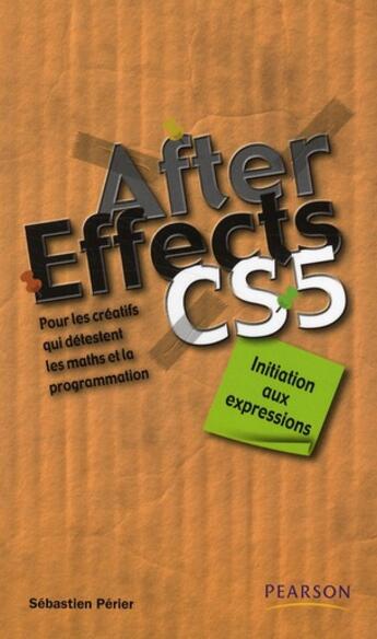 Couverture du livre « After effects cs5 : initiation aux expressions » de Sebastien Perier aux éditions Pearson