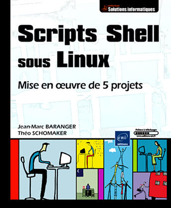 Couverture du livre « Scripts shell sous linux ; mise en oeuvre de 5 projets » de  aux éditions Eni