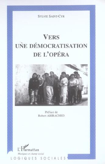 Couverture du livre « Vers une democratisation de l'opera » de Sylvie Saint Cyr aux éditions L'harmattan