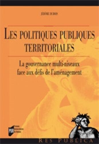 Couverture du livre « Les politiques publiques territoriales ; la gouvernance multi-niveaux face aux défis de l'aménagement » de Pur aux éditions Pu De Rennes