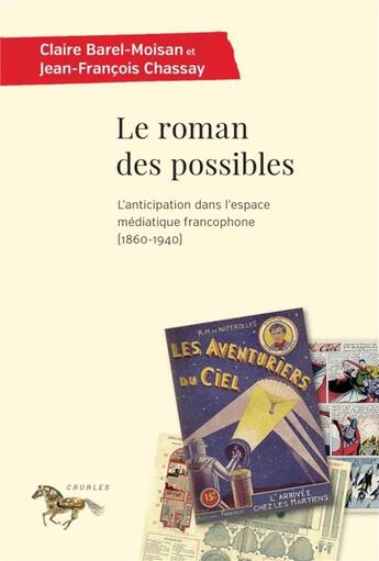 Couverture du livre « Le roman des possibles - l'anticipation dans l'espace mediatique francophone (1860-1940) » de Collectif/Chassay aux éditions Pu De Montreal